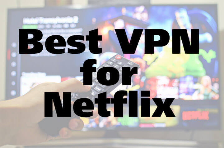 Best VPN for Netflix